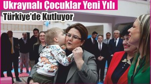Ukraynalı Çocuklar Yeni Yılı Türkiye’de Kutluyor