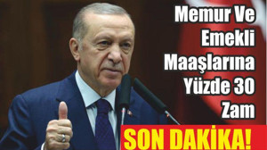 Memur Ve Emekli Maaşlarına Yüzde 30 Zam