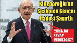 Kılıçdaroğlu’na Seslenen Gencin İfadesi Şaşırttı