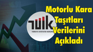 TÜİK Aralık 2022 Motorlu Kara Taşıtları Verilerini Açıkladı