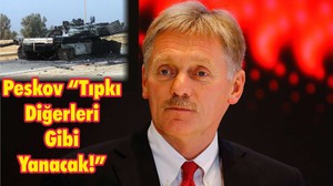 Dmitriy Peskov "Tıpkı Diğerleri Gibi Yanacak"