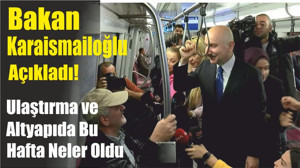 Bakan Karaismailoğlu Açıkladı! Ulaştırma ve Altyapıda Bu Hafta Neler Oldu