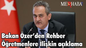 Bakan Özer’den Rehber Öğretmenlere İlişkin açıklama