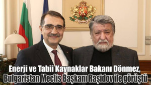 Enerji ve Tabii Kaynaklar Bakanı Dönmez, Bulgaristan Meclis Başkanı Raşidov ile görüştü