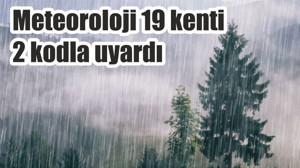 Meteoroloji 19 kenti 2 kodla uyardı