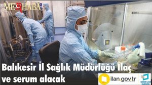 Balıkesir İl Sağlık Müdürlüğü İlaç ve serum alacak