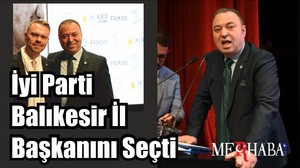 İyi Parti Balıkesir İl Başkanını Seçti