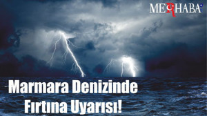 Marmara Denizine Fırtına Uyarısı!