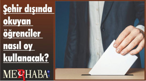 Şehir dışında okuyan öğrenciler nasıl oy kullanacak?