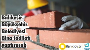 Balıkesir Büyükşehir Belediyesi Bina tadilatı yaptıracak