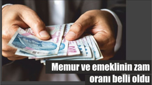 Memur ve emeklinin zam oranı belli oldu