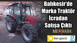 Balıkesir’de Marka Traktör İcradan Satışa Çıktı