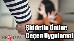 Şiddetin Önüne Geçen Uygulama!