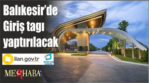 Balıkesir’de Giriş tagı yaptırılacak