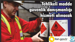 Tehlikeli madde güvenlik danışmanlığı hizmeti alınacak