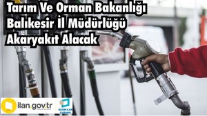 Tarım Ve Orman Bakanlığı Balıkesir İl Müdürlüğü Akaryakıt Alacak