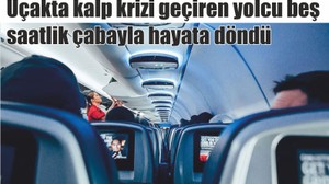 Uçakta kalp krizi geçiren yolcu beş saatlik çabayla hayata döndü