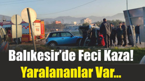 Balıkesir’de Feci Çarpışma! İki Araçta Mahvoldu…