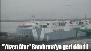 "Yüzen Ahır" Bandırma'ya geri döndü