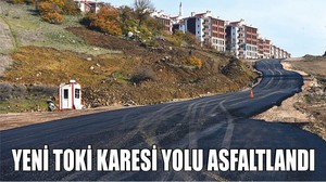 YENİ TOKİ KARESİ YOLU ASFALTLANDI