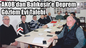AKOB’dan Balıkesir’e Deprem Gözlem Evi Talebi