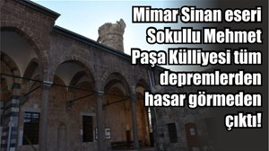 Mimar Sinan eseri Sokullu Mehmet Paşa Külliyesi tüm depremlerden hasar görmeden çıktı!