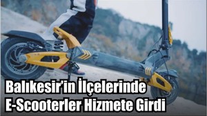 Balıkesir’in İlçelerinde E-Scooterler Hizmete Girdi