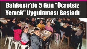 Balıkesir’de 5 Gün "Ücretsiz Yemek" Uygulaması Başladı