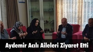 Aydemir ve Bahçavan Acılı Aileleri Ziyaret Etti