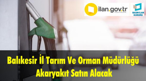 Balıkesir İl Tarım Ve Orman Müdürlüğü Akaryakıt Satın Alacak