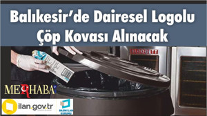 Balıkesir’de Dairesel Logolu Çöp Kovası Alınacak