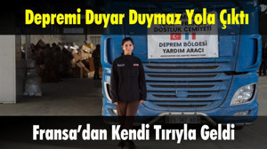 Fransa’dan Kendi Tırıyla Geldi