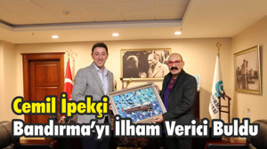 Bandırma’yı İlham Verici Buldu