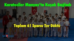 Karateciler Manyas’ta Kuşak Bağladı