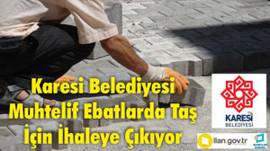 Karesi Belediyesi Muhtelif Ebatlarda Taş İçin İhaleye Çıkıyor