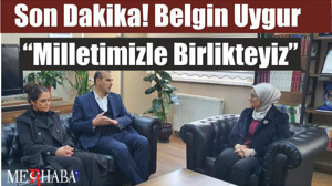 Belgin Uygur “Milletimizle Birlikteyiz”