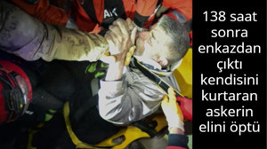 138 saat sonra enkazdan çıktı kendisini kurtaran askerin elini öptü