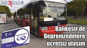 Balıkesir’de Depremzedelere ücretsiz ulaşım