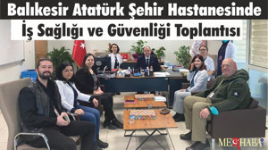 Balıkesir Atatürk Şehir Hastanesinde İş Sağlığı ve Güvenliği Toplantısı