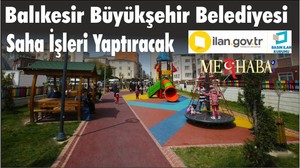 Balıkesir Büyükşehir Belediyesi Saha İşleri Yaptıracak