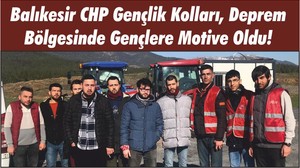 Balıkesir CHP Gençlik Kolları, Deprem Bölgesinde Gençlere Motive Oldu!