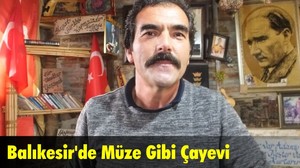 Balıkesir’de Müze Gibi Çayevi