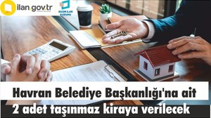 Havran Belediye Başkanlığı'na ait 2 adet taşınmaz kiraya verilecek