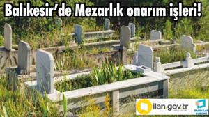 Balıkesir’de Mezarlık onarım işleri yapılacak