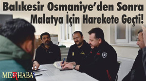 Balıkesir Osmaniye'den Sonra Malatya İçin Harekete Geçti!