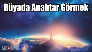 Rüyada Anahtar Görmek