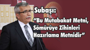 Subaşı’dan Altılı Masa’nın Metnine Tepki