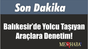 Balıkesir’de Yolcu Taşıyan Araçlara Denetim!