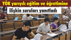 YÖK yarıyılı eğitim ve öğretimine ilişkin soruları yanıtladı