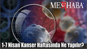 1-7 Nisan Kanser Haftasında Ne Yapılır?